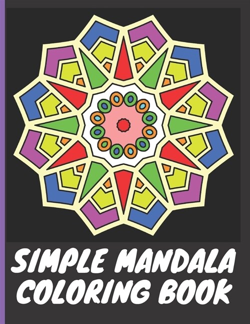 Simple Mandala Coloring Book: With easy large print patterns, its perfect for beginners, kids, adults and senior citizens - 40 unique mandala image (Paperback)