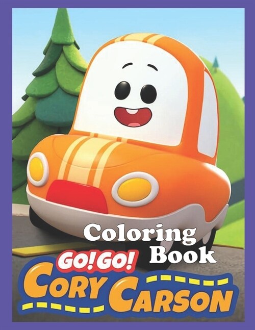Cory Carson Coloring Book: Go! Go! Cory Carson: A Coloring Book For Kids, High-Quality Illustrations, Exclusive Coloring Pages, Perfect for Presc (Paperback)