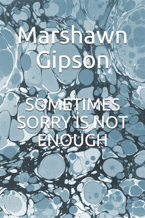 Sometimes Sorry Is Not Enough (Paperback)
