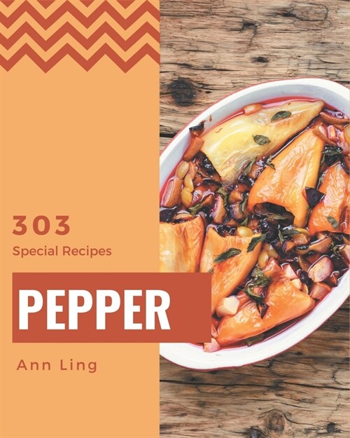 303 Special Pepper Recipes: An Inspiring Pepper Cookbook for You (Paperback)