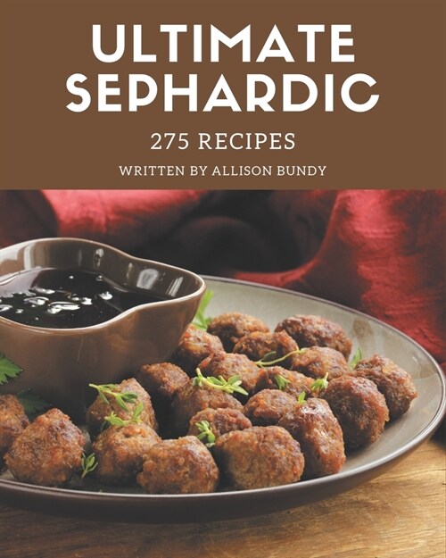 275 Ultimate Sephardic Recipes: The Best-ever of Sephardic Cookbook (Paperback)