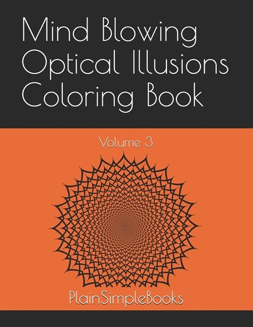 Mind Blowing Optical Illusions Coloring Book: Volume 3 (Paperback)