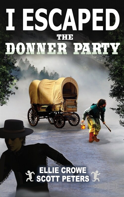 I Escaped The Donner Party: Pioneers on the Oregon Trail, 1846 (Hardcover)