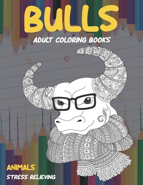 Adult Coloring Books Stress Relieving - Animals - Bulls (Paperback)