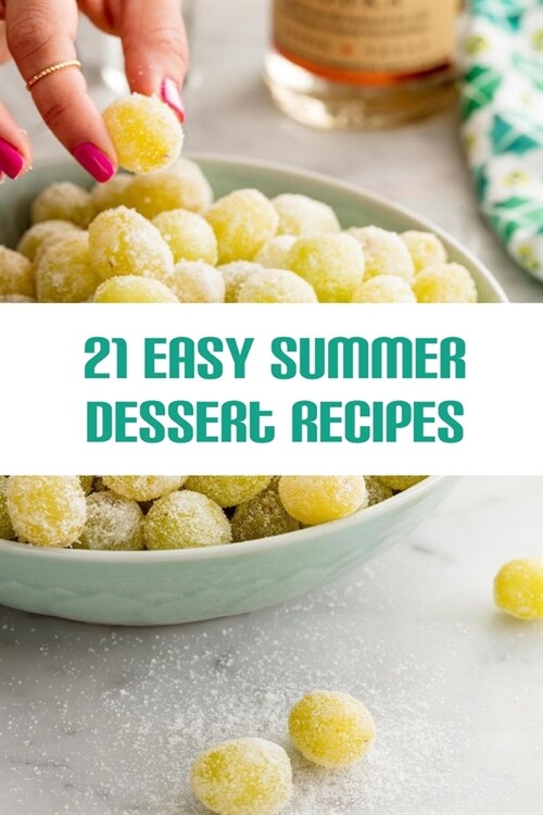 21 Easy Summer Dessert Recipes: Best Summer Party Desserts (Paperback)