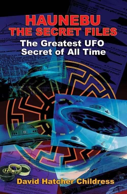 Haunebu: The Secret Files: The Greatest UFO Secret of All Time (Paperback)