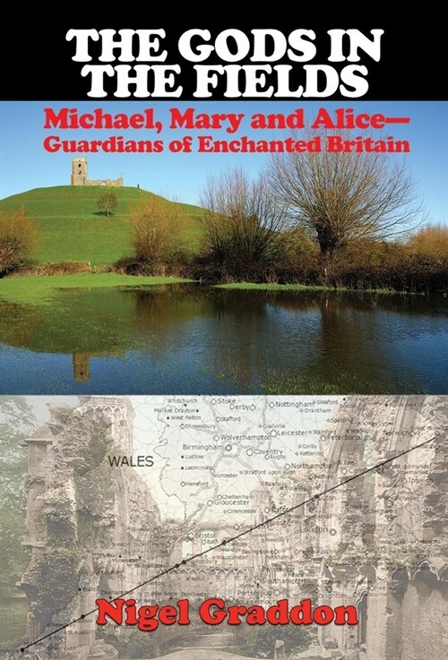 The Gods in the Fields: Michael, Mary and Alice: Guardians of Enchanted Britain (Paperback)