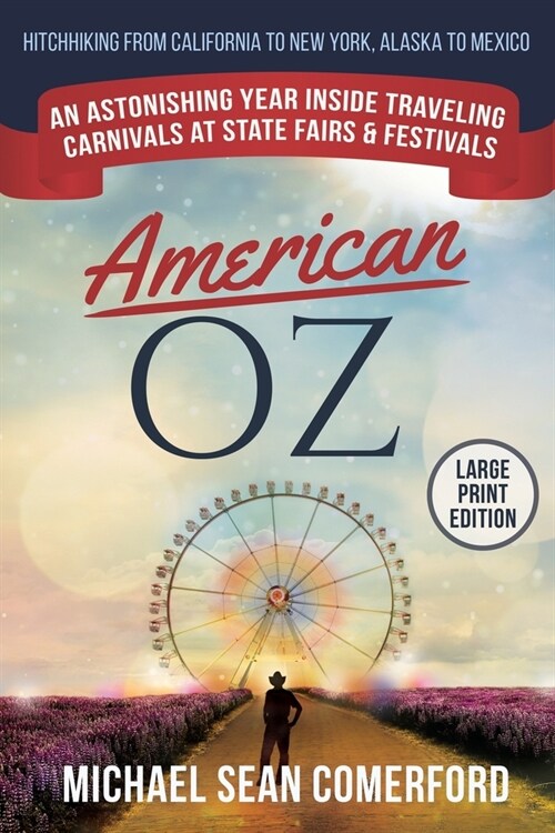 American OZ: An Astonishing Year Inside Traveling Carnivals at State Fairs & Festivals: Hitchhiking From California to New York, Al (Paperback)