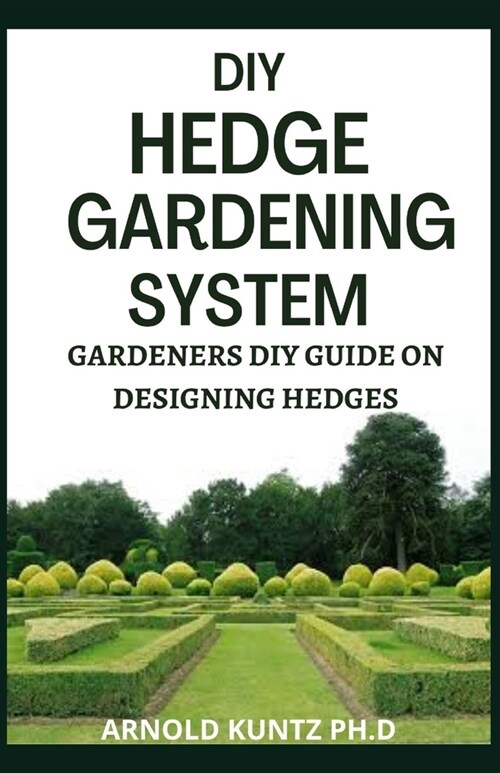 DIY Hedge Gardening System: Gardeners DIY Guide on Designing Edges (Paperback)