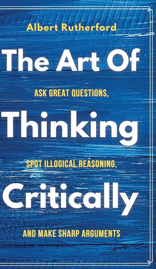 The Art of Thinking Critically (Hardcover)