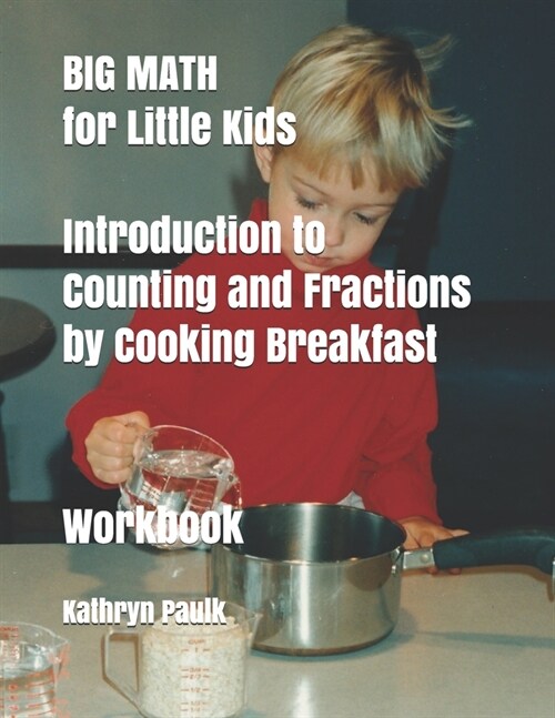 BIG MATH for Little Kids: Introduction to Counting and Fractions by Cooking Breakfast (Workbook) (Paperback)