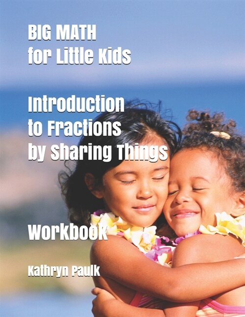 BIG MATH for Little Kids: Introduction to Fractions by Sharing Things (Workbook) (Paperback)