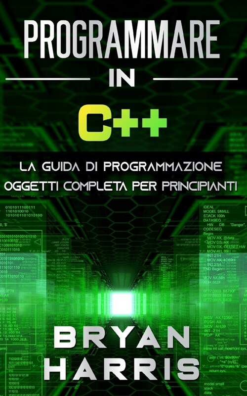 Programmare in C++: La guida di programmazione oggetti completa per principianti (Paperback)