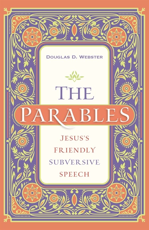 The Parables: Jesuss Friendly Subversive Speech (Paperback)