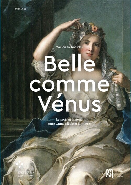 ?Belle Comme V?us ? Le Portrait Histori?Entre Grand Si?le Et Lumi?es (Paperback)