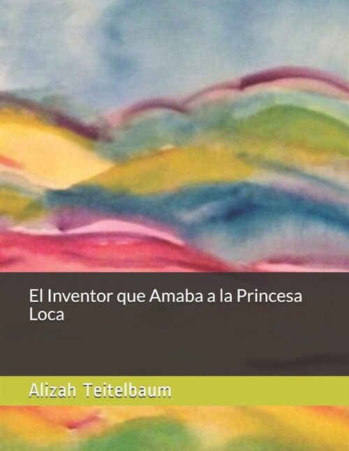 El Inventor que Amaba a la Princesa Loca (Paperback)