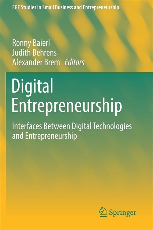 Digital Entrepreneurship: Interfaces Between Digital Technologies and Entrepreneurship (Paperback)