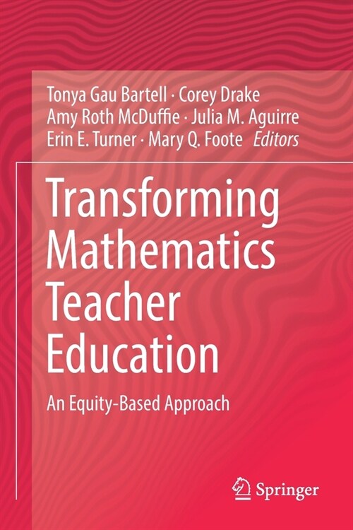 Transforming Mathematics Teacher Education: An Equity-Based Approach (Paperback)