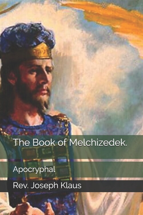 The Book of Melchizedek.: Apocryphal (Paperback)