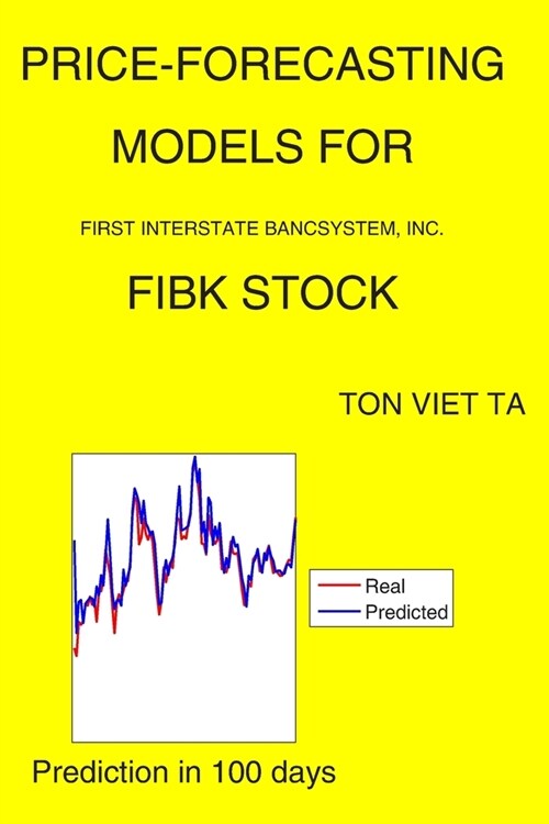 Price-Forecasting Models for First Interstate BancSystem, Inc. FIBK Stock (Paperback)