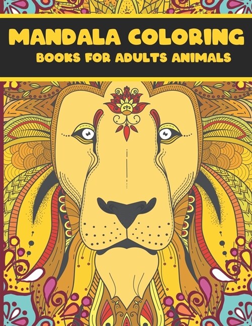 Mandala coloring books for adults animals: (3) An Adult Coloring Book with 60 Detailed Mandalas Animals Lion for Relaxation and Stress Relief 2020 (Paperback)