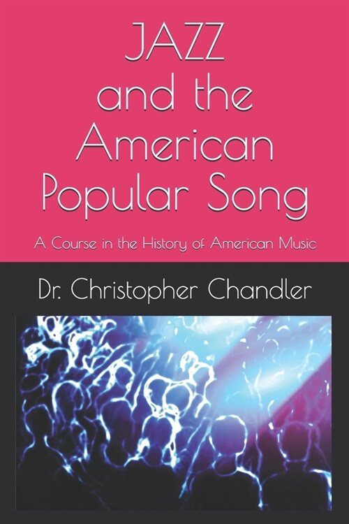 Jazz and the American Popular Song: A Course in the History of American Music (Paperback)