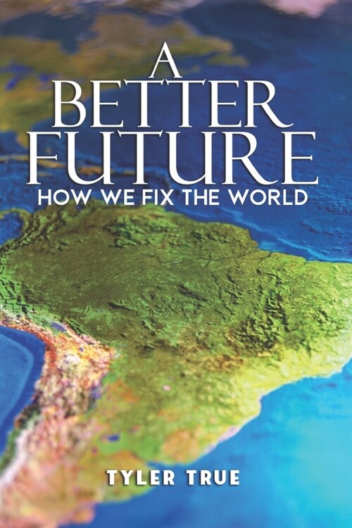 A Better Future: How We Fix The World (Paperback)