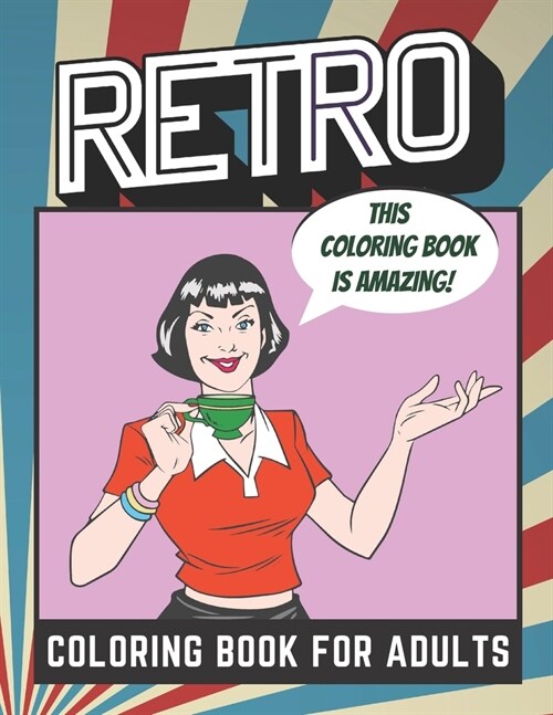 Retro Coloring Book For Adults: Color these pages in 50s and 60 style for an enjoyable relaxing experience. (Paperback)