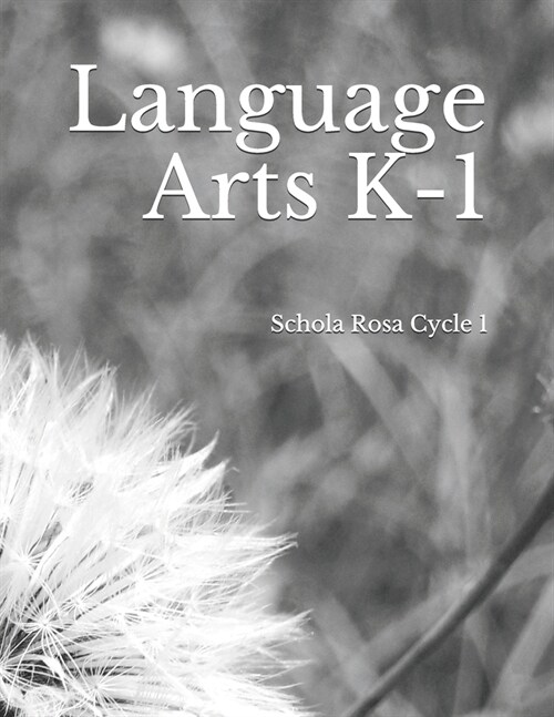 Language Arts K-1: Schola Rosa Cycle I (Paperback)