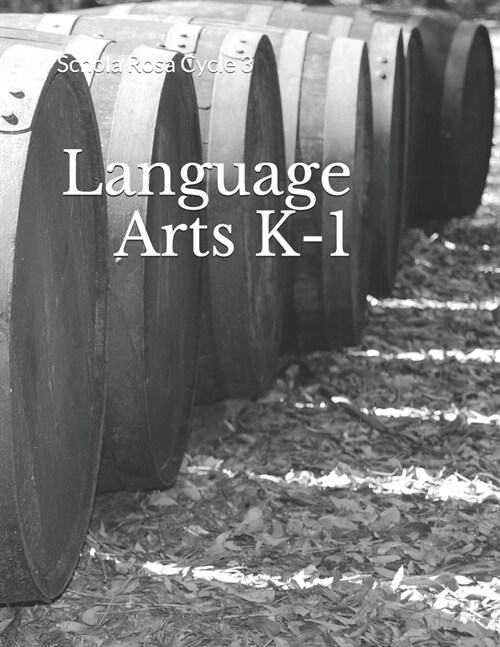 Language Arts K-1: Schola Rosa Cycle 3 (Paperback)