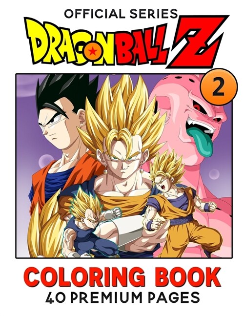 Dragon Ball Z Coloring Book Vol2: Interesting Coloring Book With 40 Images For Kids of all ages with your Favorite Dragon Ball Z Characters. (Paperback)