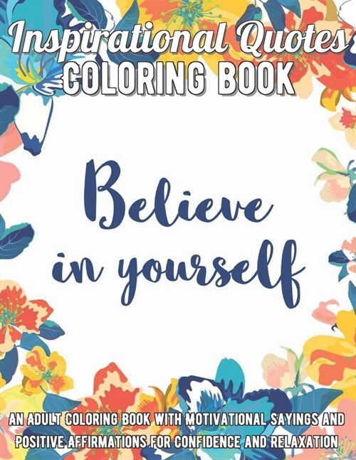 Inspirational Quotes Coloring Book: An Adult Coloring Book with Motivational Sayings and (Paperback)