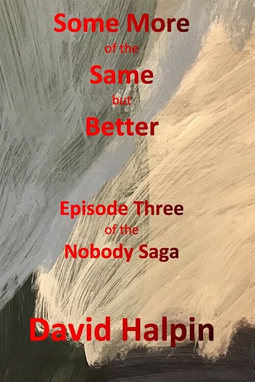 Some More of the Same but Better: Episode Three of the Nobody Saga (Paperback)