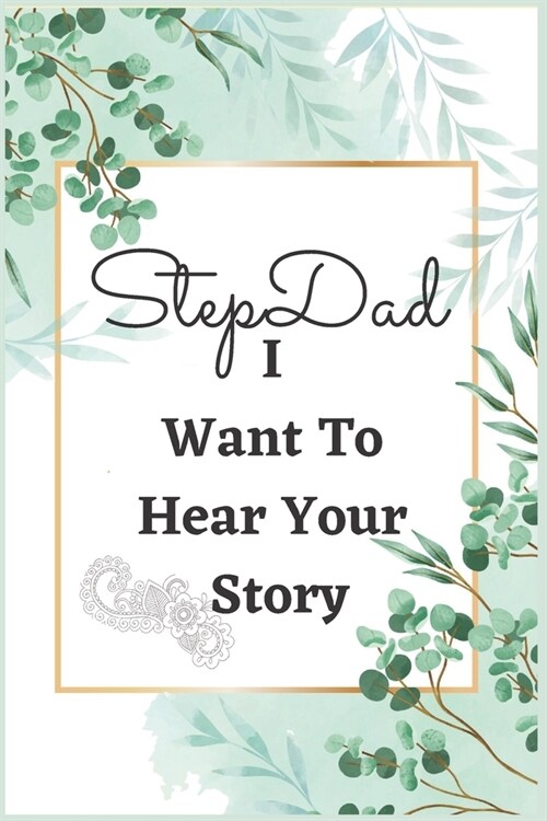 Stepdad I Want To Hear Your Story: Fill in The Blank Book With questions For Dad to Fill with their Own Words, Drawings and Pictures Unique Customizab (Paperback)