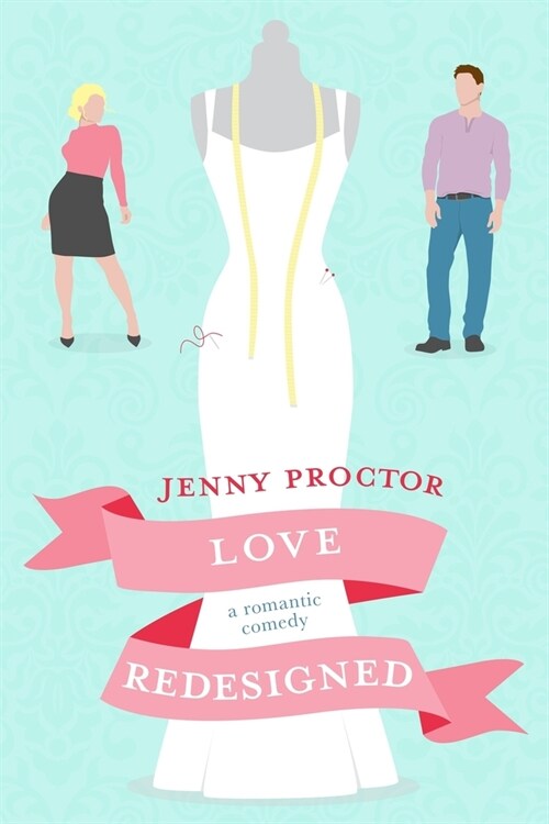 Love Redesigned: A Romantic Comedy (Paperback)