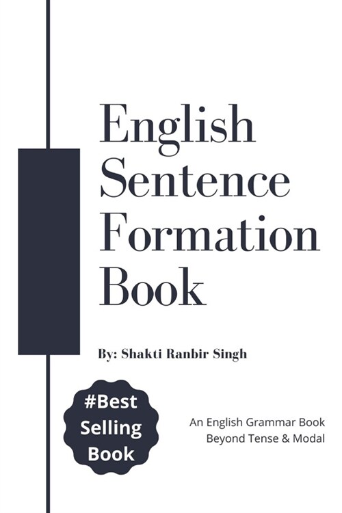 English Sentence Formation Book: An English Grammar Book, Beyond Tense & Modal (Paperback)