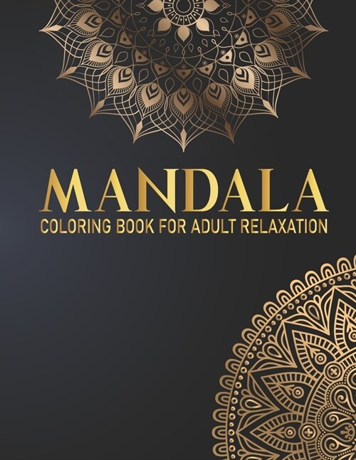 Mandala Coloring Book For Adult Relaxation: Adult Coloring Book 50 Mandala Fun, Easy, and Relaxing Coloring Pages Hand Drawn Designs Gift for Birthday (Paperback)
