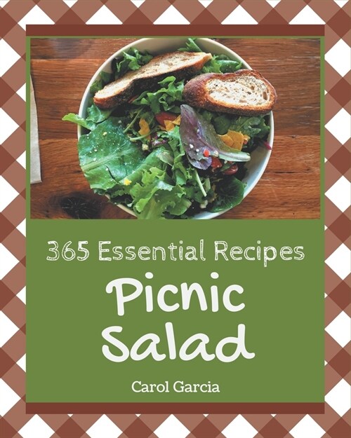 365 Essential Picnic Salad Recipes: A Must-have Picnic Salad Cookbook for Everyone (Paperback)