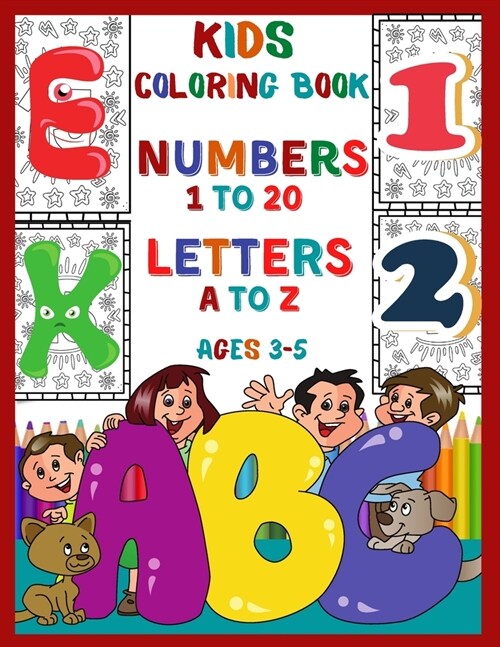 Kids Coloring Book Numbers 1 To 20 Letters A To Z Ages 3-5: Fun Coloring Activity Book For Kids, Toddlers, Preschoolers and Kindergarteners to Learn A (Paperback)