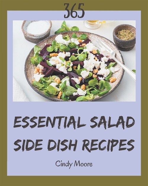 365 Essential Salad Side Dish Recipes: I Love Salad Side Dish Cookbook! (Paperback)