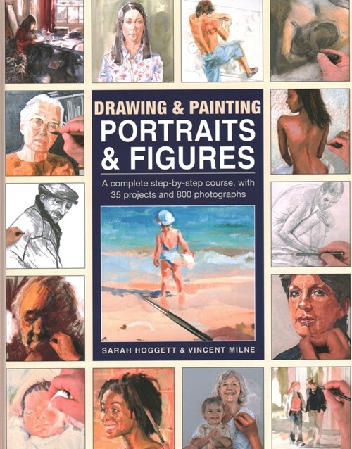 Drawing & Painting Portraits & Figures : A complete step-by-step course, with 35 projects and 800 photographs (Hardcover)