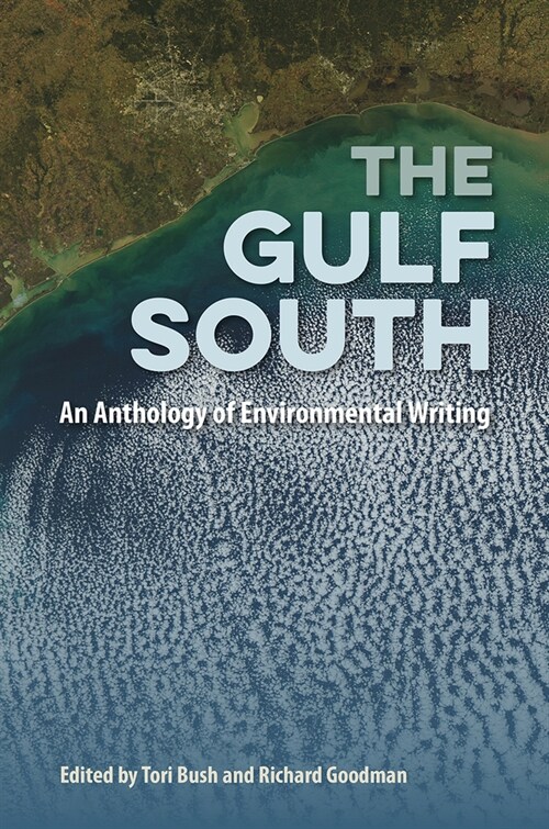 The Gulf South: An Anthology of Environmental Writing (Hardcover)