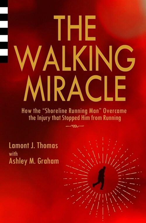 The Walking Miracle: How the Shoreline Running Man Overcame the Injury that Stopped Him from Running (Paperback)