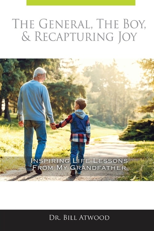 The General, The Boy, & Recapturing Joy: Inspiring Life Lessons from My Grandfather (Paperback)