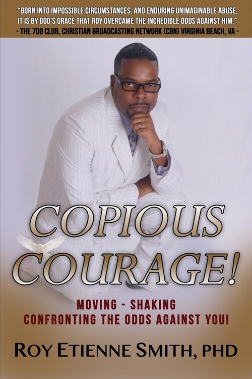 Copious Courage: Moving, Shaking, and Confronting the Odds Against You (Paperback)