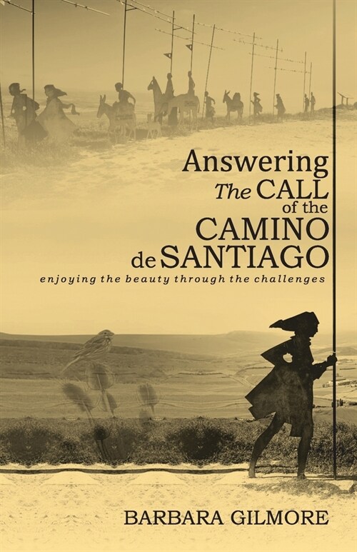 Answering The Call of the Camino de Santiago: enjoying the beauty through the challenges (Paperback)