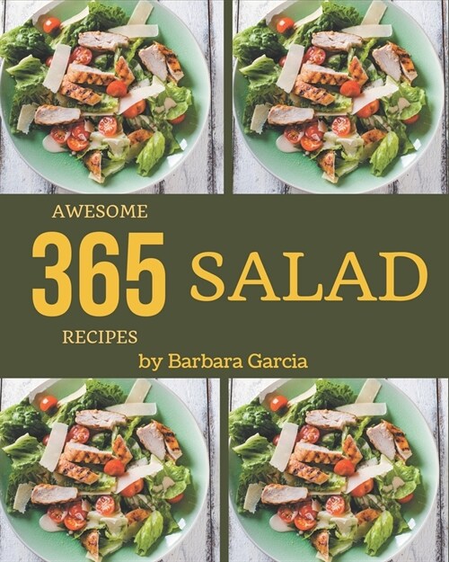 365 Awesome Salad Recipes: Making More Memories in your Kitchen with Salad Cookbook! (Paperback)