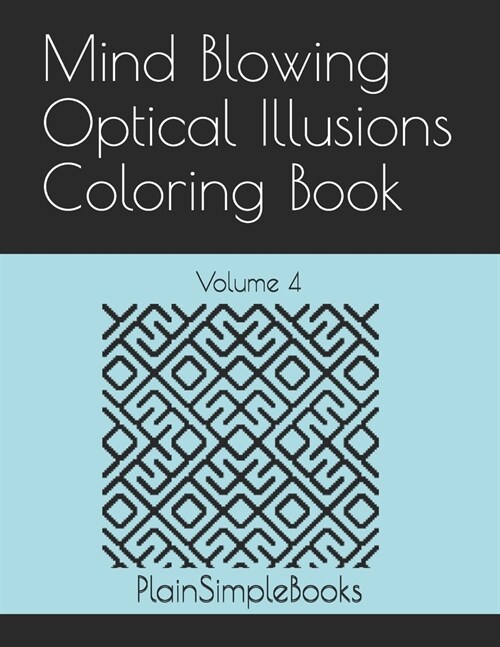 Mind Blowing Optical Illusions Coloring Book: Volume 4 (Paperback)