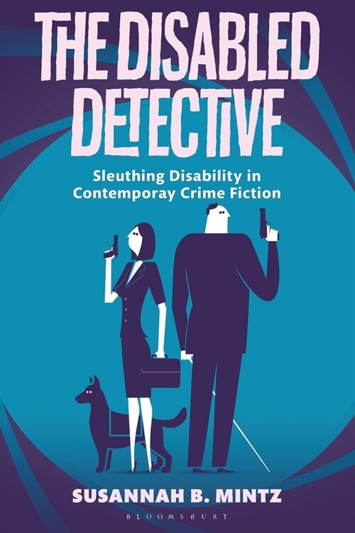 The Disabled Detective : Sleuthing Disability in Contemporary Crime Fiction (Paperback)