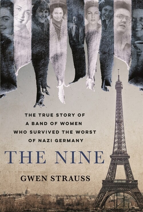The Nine: The True Story of a Band of Women Who Survived the Worst of Nazi Germany (Hardcover)